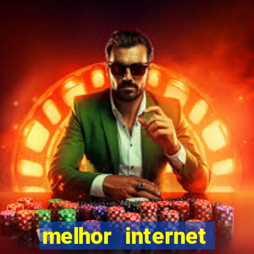 melhor internet para jogar online